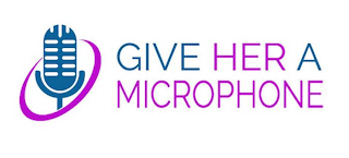 GIVE HER A MICROPHONE logo