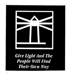 GIVE LIGHT AND THE PEOPLE WILL FIND THEIR OWN WAY logo