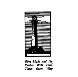 GIVE LIGHT & THE PEOPLE WILL FIND THEIR OWN WAY logo