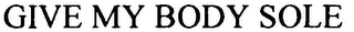 GIVE MY BODY SOLE logo