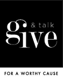 GIVE & TALK FOR A WORTHY CAUSE logo