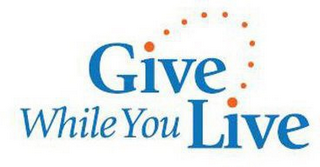 GIVE WHILE YOU LIVE logo