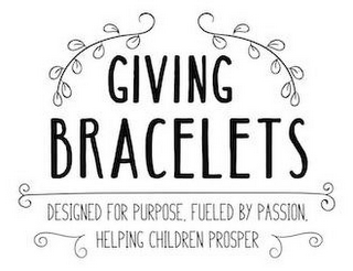 GIVING BRACELETS DESIGNED FOR PURPOSE, FUELED BY PASSION, HELPING CHILDREN PROSPER logo