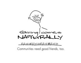 GIVING COMES NATURALLY COMMUNITIES NEED GOOD FRIENDS, TOO. logo