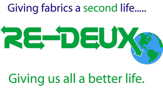 GIVING FABRICS A SECOND LIFE..... RE-DEUX GIVING US ALL A BETTER LIFE. logo