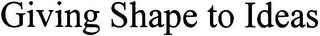 GIVING SHAPE TO IDEAS logo