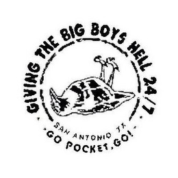GIVING THE BIG BOYS HELL 24/7 SAN ANTONIO TX GO POCKET, GO! logo