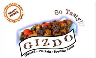 GIZDO SO TASTY!!! GIZZARD · PLANTAIN · SPECIALTY SAUCE MADE WITH 100% NATURAL CHICKEN READY TO EAT. logo