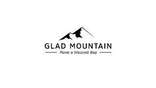 GLAD MOUNTAIN HAVE A BLESSED DAY logo
