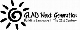 GLAD NEXT GENERATION BUILDING LANGUAGE IN THE 21ST CENTURY logo