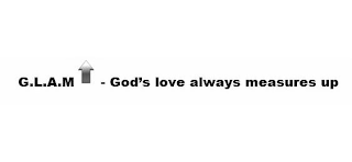 G.L.A.M - GOD'S LOVE ALWAYS MEASURES UP logo