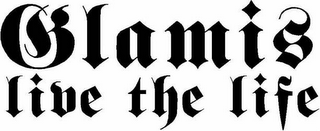 GLAMIS LIVE THE LIFE logo
