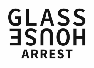 GLASS HOUSE ARREST