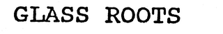 GLASS ROOTS logo