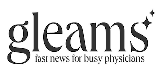 GLEAMS FAST NEWS FOR BUSY PHYSICIANS logo