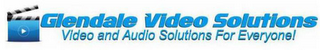 GLENDALE VIDEO SOLUTIONS VIDEO AND AUDIO SOLUTIONS FOR EVERYONE! logo