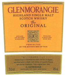 GLENMORANGIE HIGHLAND SINGLE MALT SCOTCH WHISKY THE ORIGINAL DISTILLED AND MATURED IN ROSS-SHIRE", "PRODUCED IN SCOTLAND SINCE 1843", "PERFECTED BY THE SIXTEEN MEN OF TAIN TEN YEARS OLD GLENMORANGIE IS RENOWNED THE WORLD OVER FOR ITS ELEGANT AND FLORAL SPIRIT"; "A SINGLE MALT WHISKY OF EXQUISITE FINESSE AND ALLURING COMPLEXITY". "TRULY ORIGINAL SINCE 1843". THE GLENMORANGIE" "DISTILLERY COY TAIN", "ROSS-SHIRE" "40% VOL." "70 CLE logo