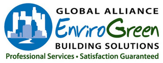 GLOBAL ALLIANCE ENVIROGREEN BUILDING SOLUTIONS PROFESSIONAL SERVICES · SATISFACTION GUARANTEED logo