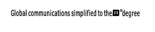 GLOBAL COMMUNICATIONS SIMPLIFIED TO THE N TH DEGREE logo