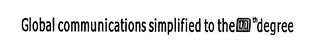 GLOBAL COMMUNICATIONS SIMPLIFIED TO THE NTH DEGREE logo