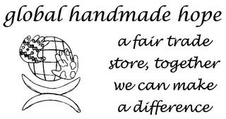 GLOBAL HANDMADE HOPE A FAIR TRADE STORE, TOGETHER WE CAN MAKE A DIFFERENCE logo