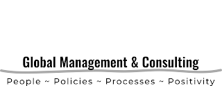 GLOBAL MANAGEMENT & CONSULTING PEOPLE ~ POLICIES ~ PROCESSES ~ POSITIVITY logo