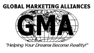 GLOBAL MARKETING ALLIANCES GMA "HELPING YOUR DREAMS BECOME REALITY!" logo