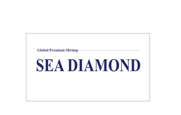 GLOBAL PREMIUM SHRIMP SEA DIAMOND