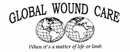 GLOBAL WOUND CARE WHEN IT'S A MATTER OF LIFE OR LIMB logo