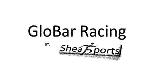 GLOBAR RACING BY: SHEA SPORTS logo