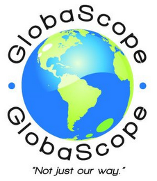 GLOBASCOPE, "NOT JUST OUR WAY" logo