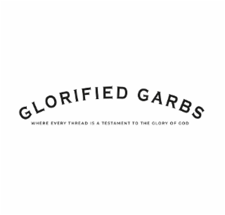 GLORIFIED GARBS WHERE EVERY THREAD IS A TESTAMENT TO THE GLORY OF GOD logo