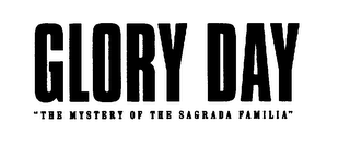GLORY DAY "THE MYSTERY OF THE SAGRADA FAMILIA" logo