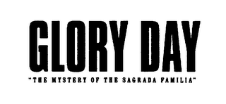 GLORY DAY "THE MYSTERY OF THE SAGRADA FAMILIA" logo