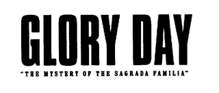 GLORY DAY "THE MYSTERY OF THE SAGRADA FAMILIA" logo