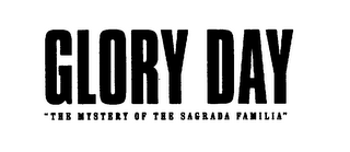 GLORY DAY "THE MYSTERY OF THE SAGRADA FAMILIA" logo