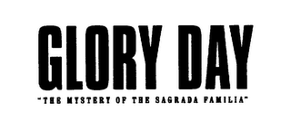 GLORY DAY "THE MYSTERY OF THE SAGRADA FAMILIA" logo
