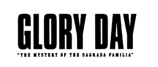 GLORY DAY "THE MYSTERY OF THE SAGRADA FAMILIA" logo