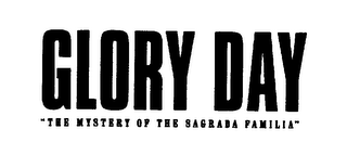 GLORY DAY "THE MYSTERY OF THE SAGRADA FAMILIA" logo