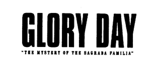 GLORY DAY "THE MYSTERY OF THE SAGRADA FAMILIA" logo
