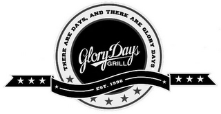 GLORY DAYS GRILL THERE ARE DAYS, AND THERE ARE GLORY DAYS EST. 1996 logo