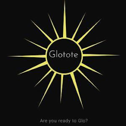 GLOTOTE ARE YOU READY TO GLO? logo