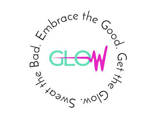 GLOW SWEAT THE BAD. EMBRACE THE GOOD. GET THE GLOW. logo