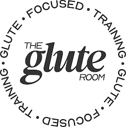 GLUTE · FOCUSED · TRAINING · GLUTE · FOCUSED · TRAINING · THE GLUTE ROOM