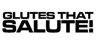 GLUTES THAT SALUTE! logo