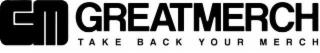 GM GREATMERCH TAKE BACK YOUR MERCH