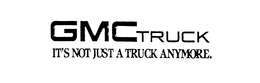 GMC TRUCK IT'S NOT JUST A TRUCK ANYMORE. logo