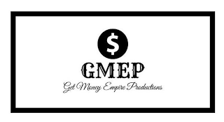 $ GMEP GET MONEY EMPIRE PRODUCTIONS logo