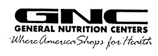 GNC GENERAL NUTRITION CENTERS WHERE AMERICA SHOPS FOR HEALTH logo