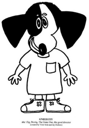 GNEEECEY AKA 'ZIG, BIZZIG, THE GRATE ONE, THE GOOD DIROCTOR (CREATED BY VICKI SOLÁ AND JAY HUDSON) logo